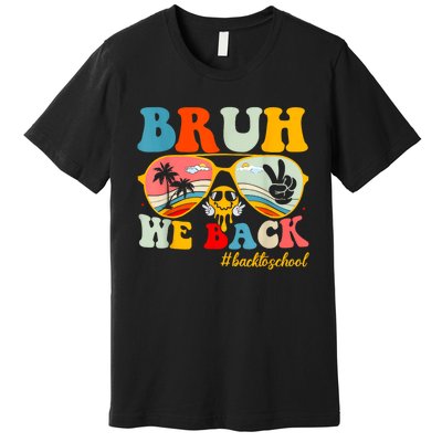 Bruh We Back First Day Of School Back To School For Teachers Premium T-Shirt