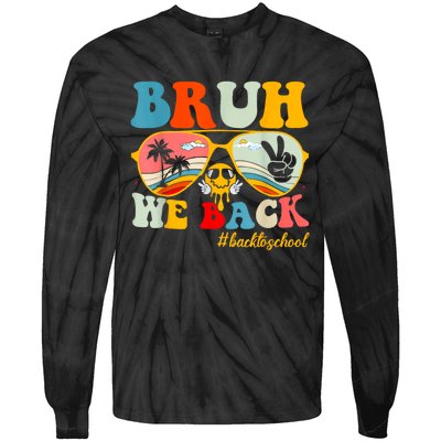 Bruh We Back First Day Of School Back To School For Teachers Tie-Dye Long Sleeve Shirt