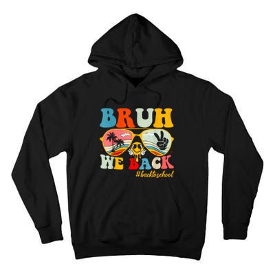 Bruh We Back First Day Of School Back To School For Teachers Tall Hoodie