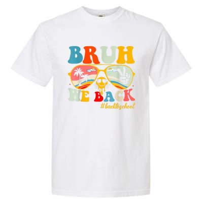 Bruh We Back First Day Of School Back To School For Teachers Garment-Dyed Heavyweight T-Shirt