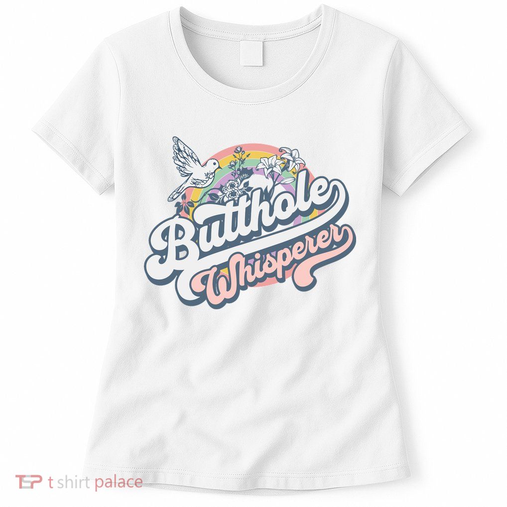 Butthole Whisperer Womens T-Shirt