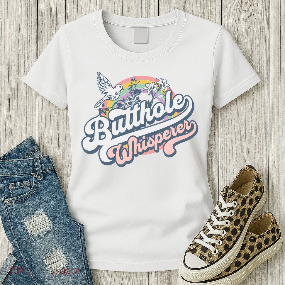 Butthole Whisperer Womens T-Shirt