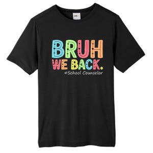 Bruh We Back School Counselor 1st Day Of School Counselor Tall Fusion ChromaSoft Performance T-Shirt