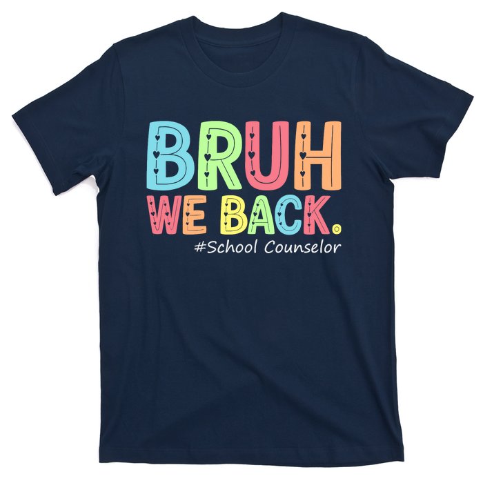 Bruh We Back School Counselor 1st Day Of School Counselor T-Shirt