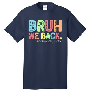 Bruh We Back School Counselor 1st Day Of School Counselor Tall T-Shirt