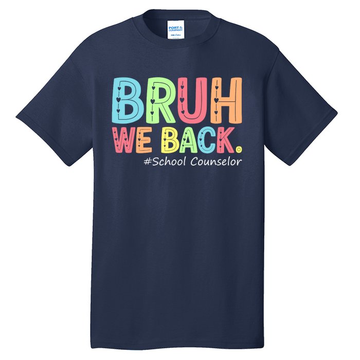 Bruh We Back School Counselor 1st Day Of School Counselor Tall T-Shirt