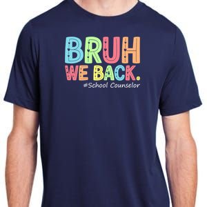 Bruh We Back School Counselor 1st Day Of School Counselor Adult ChromaSoft Performance T-Shirt