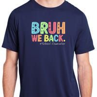 Bruh We Back School Counselor 1st Day Of School Counselor Adult ChromaSoft Performance T-Shirt