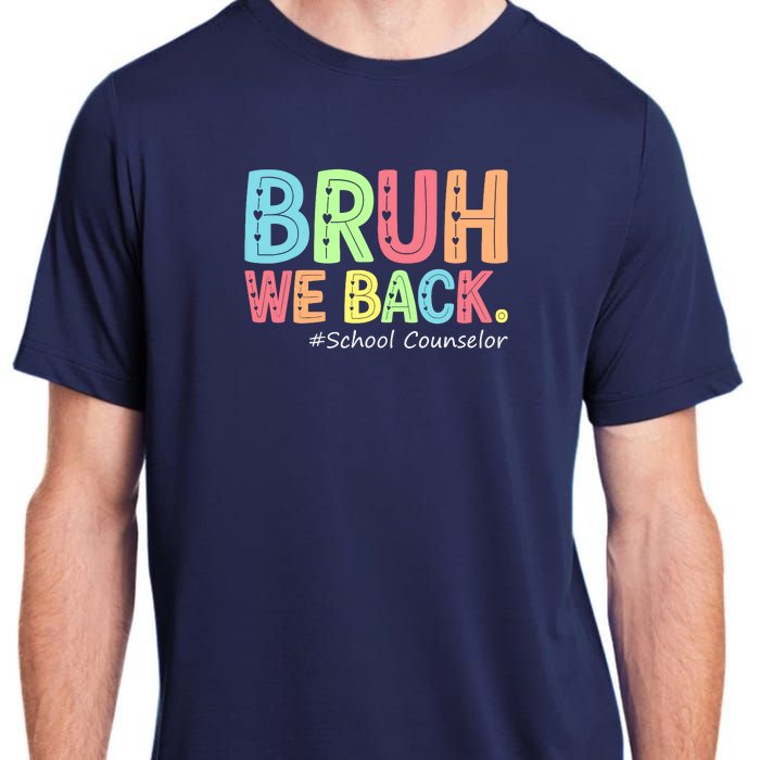 Bruh We Back School Counselor 1st Day Of School Counselor Adult ChromaSoft Performance T-Shirt