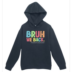 Bruh We Back School Counselor 1st Day Of School Counselor Urban Pullover Hoodie