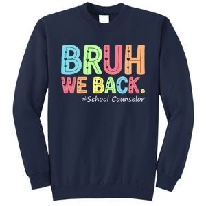 Bruh We Back School Counselor 1st Day Of School Counselor Tall Sweatshirt