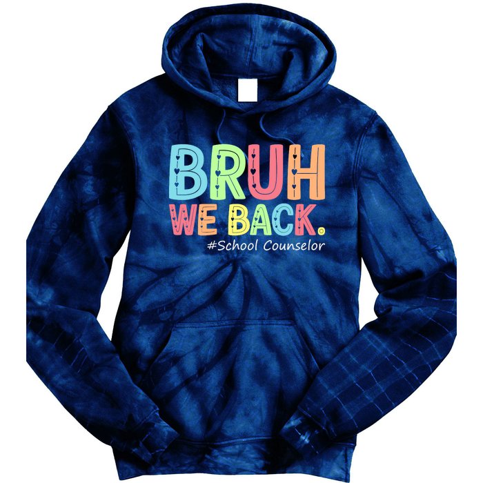 Bruh We Back School Counselor 1st Day Of School Counselor Tie Dye Hoodie