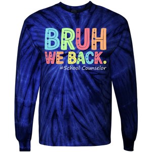 Bruh We Back School Counselor 1st Day Of School Counselor Tie-Dye Long Sleeve Shirt