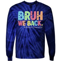 Bruh We Back School Counselor 1st Day Of School Counselor Tie-Dye Long Sleeve Shirt