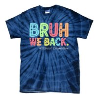 Bruh We Back School Counselor 1st Day Of School Counselor Tie-Dye T-Shirt