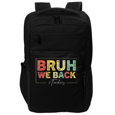 Bruh We Back Teachers Start Back To School Impact Tech Backpack