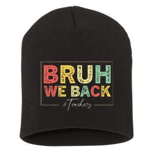 Bruh We Back Teachers Start Back To School Short Acrylic Beanie