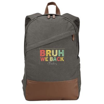 Bruh We Back Teachers Start Back To School Cotton Canvas Backpack