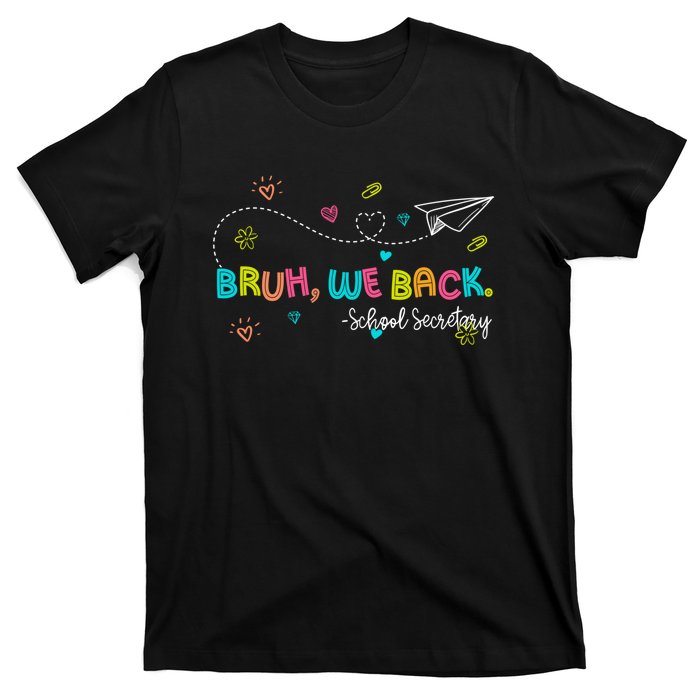 Bruh We Back School Secretary First Day Of School Bruh We Back School Secretary T-Shirt