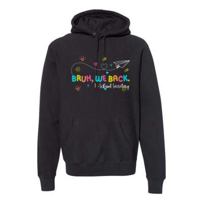 Bruh We Back School Secretary First Day Of School Bruh We Back School Secretary Premium Hoodie