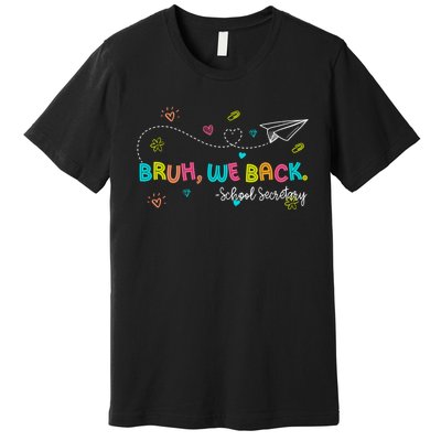 Bruh We Back School Secretary First Day Of School Bruh We Back School Secretary Premium T-Shirt