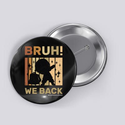 Bruh We Back Teachers Funny Back To School Button