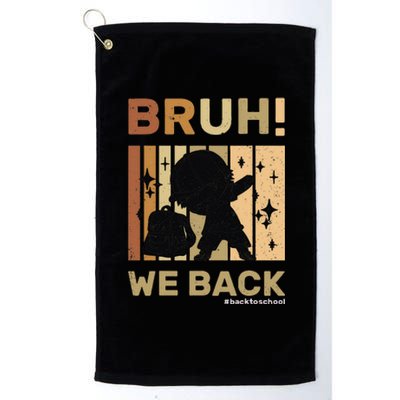 Bruh We Back Teachers Funny Back To School Platinum Collection Golf Towel