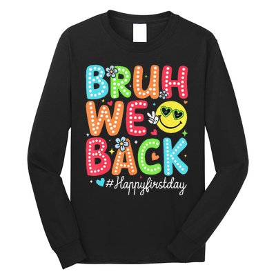 Bruh We Back Teacher Happy First Day Back To School Long Sleeve Shirt