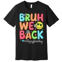 Bruh We Back Teacher Happy First Day Back To School Premium T-Shirt