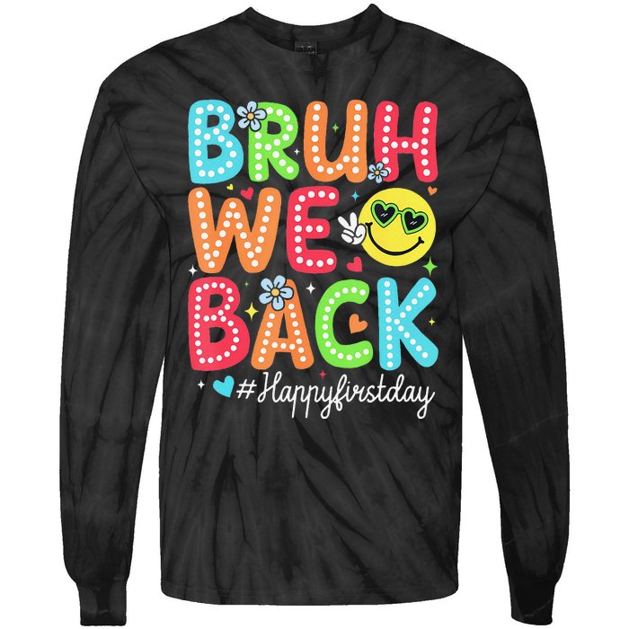 Bruh We Back Teacher Happy First Day Back To School Tie-Dye Long Sleeve Shirt