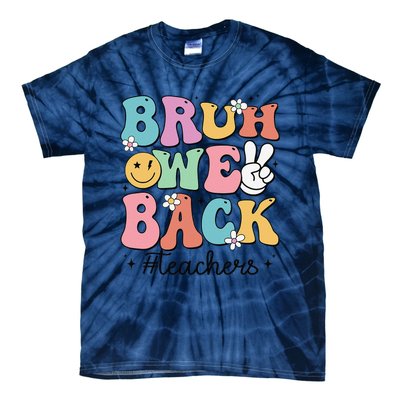 Bruh We Back Teachers Back To School Groovy Funny Gift Tie-Dye T-Shirt