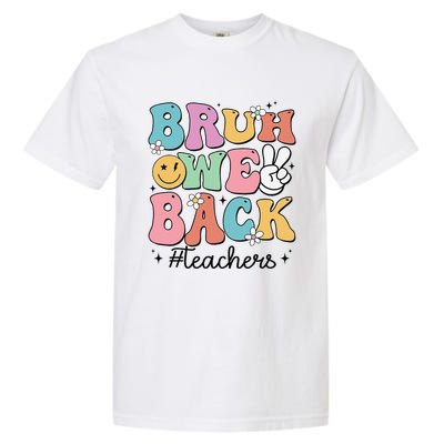 Bruh We Back Teachers Back To School Groovy Funny Gift Garment-Dyed Heavyweight T-Shirt