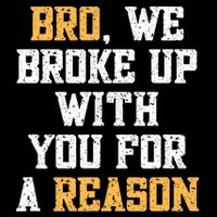 Bro We Broke Up With You For A Reason / WeRe Not Going Back Drawstring Bag