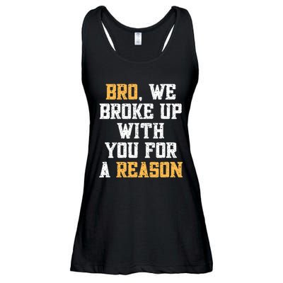 Bro We Broke Up With You For A Reason / WeRe Not Going Back Ladies Essential Flowy Tank