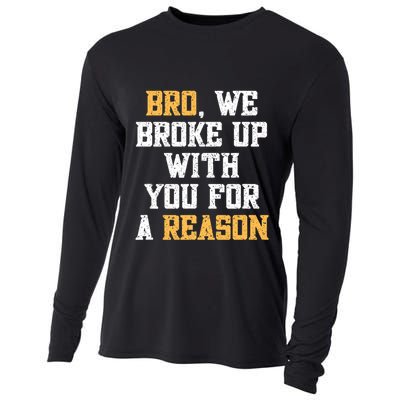 Bro We Broke Up With You For A Reason / WeRe Not Going Back Cooling Performance Long Sleeve Crew