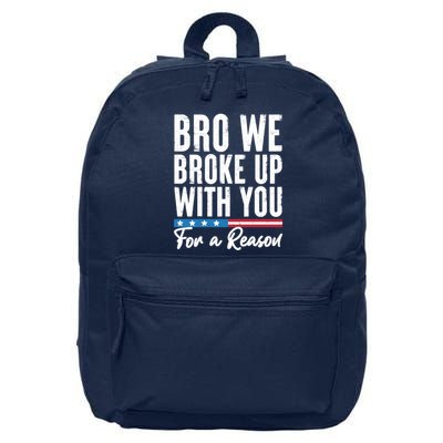Bro We Broke Up With You For A Reason 16 in Basic Backpack