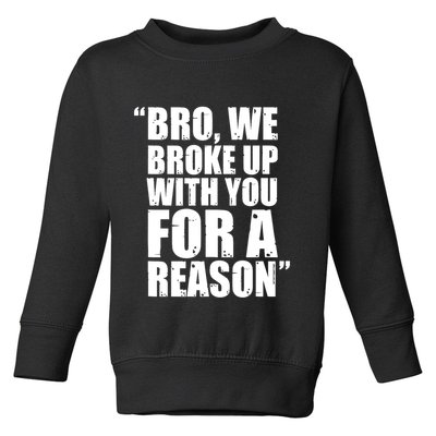 Bro We Broke Up With You For A Reason Hakeem Jeffries We Broke Up With You Trump Toddler Sweatshirt
