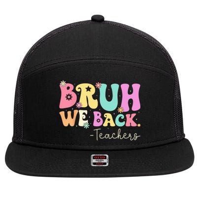 Bruh We Back Teachers  First Day Of School Gifts 7 Panel Mesh Trucker Snapback Hat