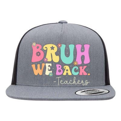 Bruh We Back Teachers  First Day Of School Gifts Flat Bill Trucker Hat