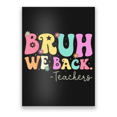 Bruh We Back Teachers  First Day Of School Gifts Poster