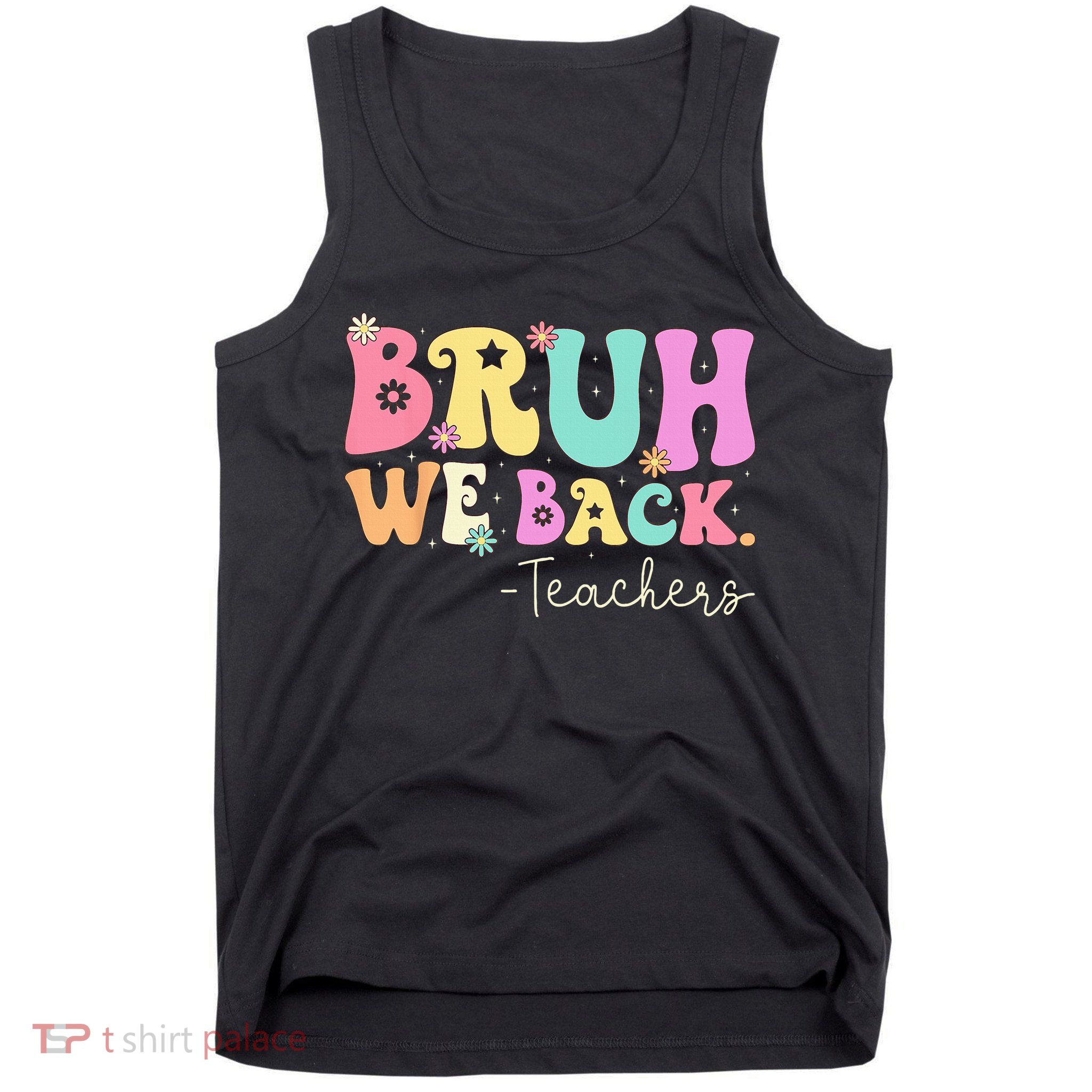 Bruh We Back Teachers  First Day Of School Gifts Tank Top