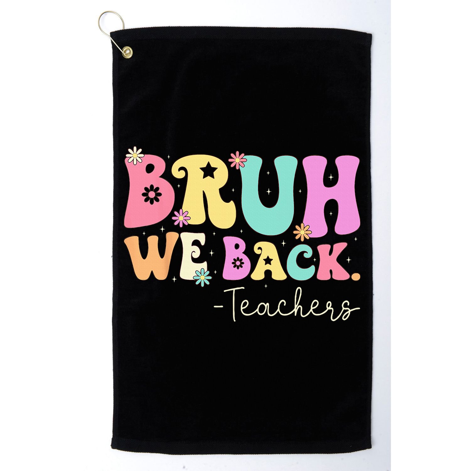 Bruh We Back Teachers  First Day Of School Gifts Golf Towel