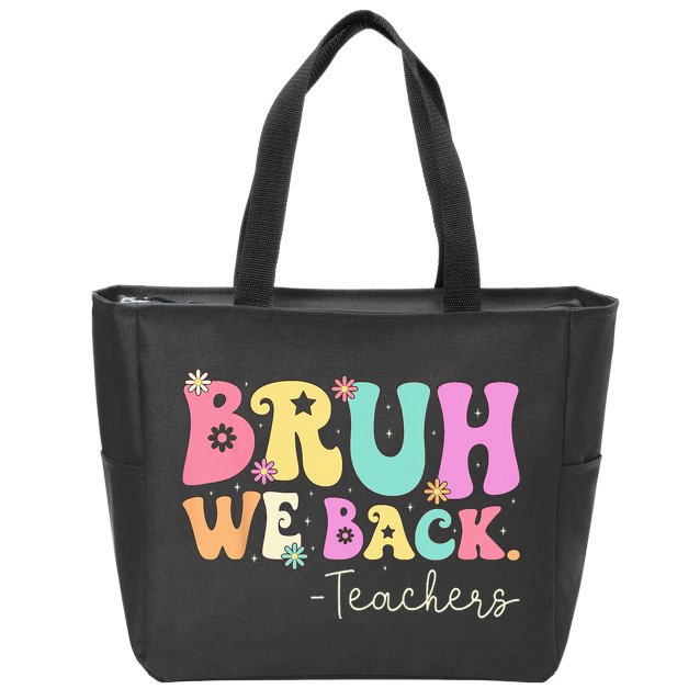 Bruh We Back Teachers  First Day Of School Gifts Zip Tote Bag