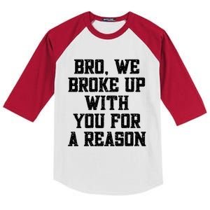 Bro We Broke Up With You For A Reason / WeRe Not Going Back Kids Colorblock Raglan Jersey