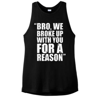 Bro We Broke Up With You For A Reason Ladies PosiCharge Tri-Blend Wicking Tank