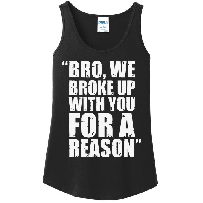 Bro We Broke Up With You For A Reason Ladies Essential Tank