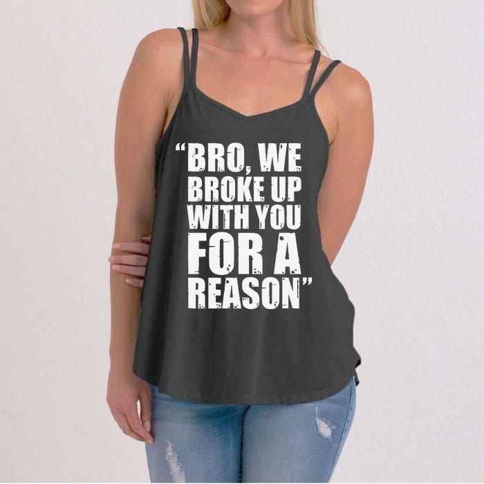 Bro We Broke Up With You For A Reason Women's Strappy Tank