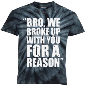 Bro We Broke Up With You For A Reason Kids Tie-Dye T-Shirt