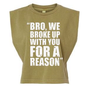 Bro We Broke Up With You For A Reason Garment-Dyed Women's Muscle Tee