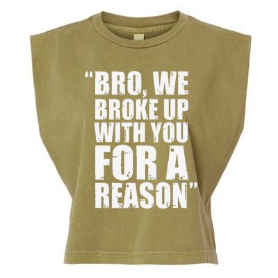 Bro We Broke Up With You For A Reason Garment-Dyed Women's Muscle Tee